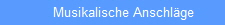             Musikalische Anschlge