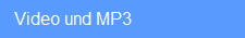   Video und MP3
